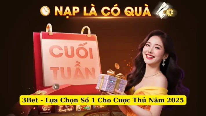 3Bet - Lựa Chọn Số 1 Cho Cược Thủ Năm 2025
