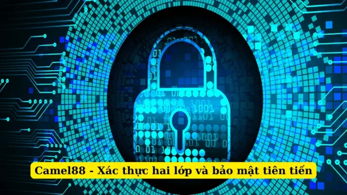 Camel88 - Xác thực hai lớp và bảo mật tiên tiến